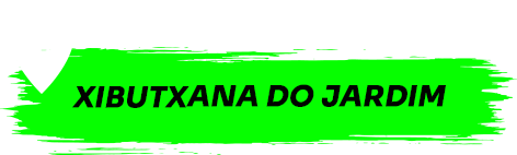 Xibutxana do Jardim